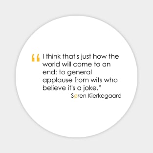 Kierkegaard Quote on the End of the World Magnet